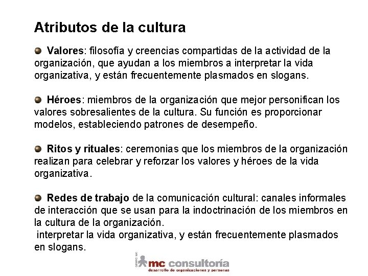 Atributos de la cultura Valores: filosofía y creencias compartidas de la actividad de la