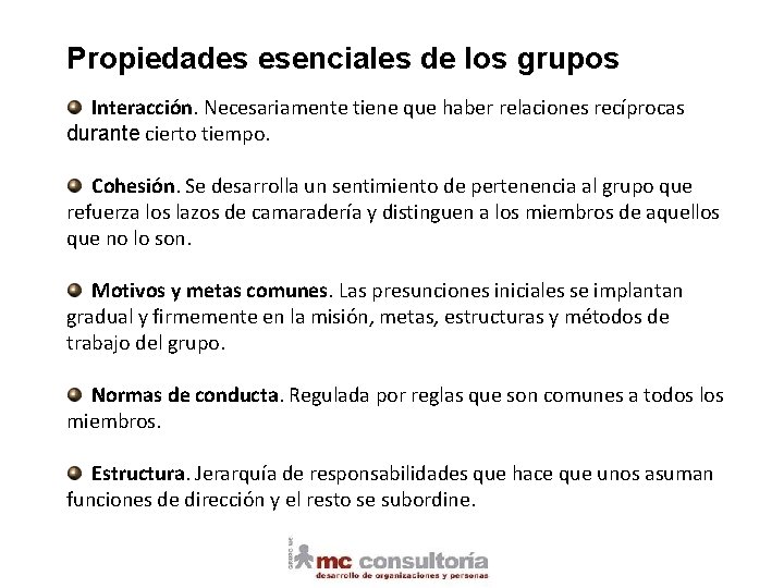 Propiedades esenciales de los grupos Interacción. Necesariamente tiene que haber relaciones recíprocas durante cierto