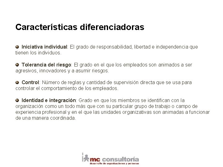 Características diferenciadoras Iniciativa individual: El grado de responsabilidad, libertad e independencia que tienen los