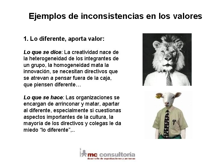 Ejemplos de inconsistencias en los valores 1. Lo diferente, aporta valor: Lo que se