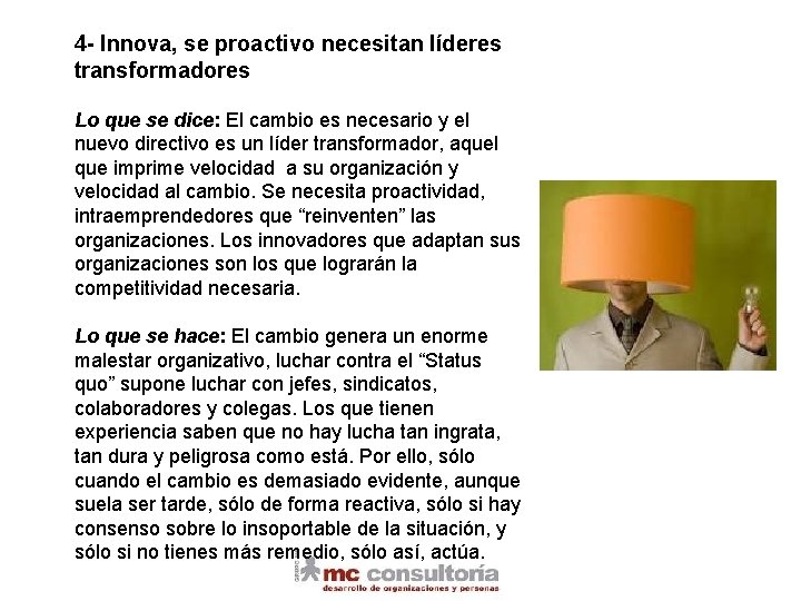 4 - Innova, se proactivo necesitan líderes transformadores Lo que se dice: El cambio