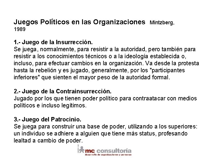 Juegos Políticos en las Organizaciones Mintzberg, 1989 1. - Juego de la Insurrección. Se