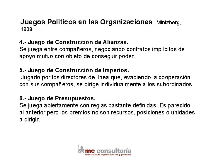 Juegos Políticos en las Organizaciones Mintzberg, 1989 4. - Juego de Construcción de Alianzas.