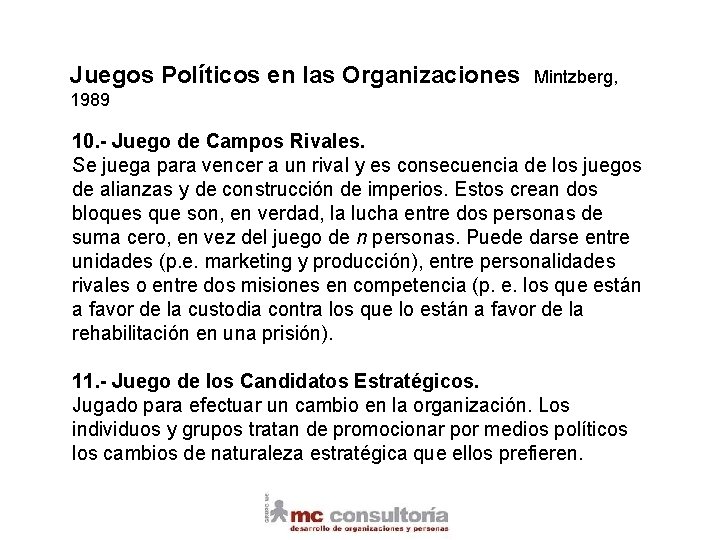 Juegos Políticos en las Organizaciones Mintzberg, 1989 10. - Juego de Campos Rivales. Se