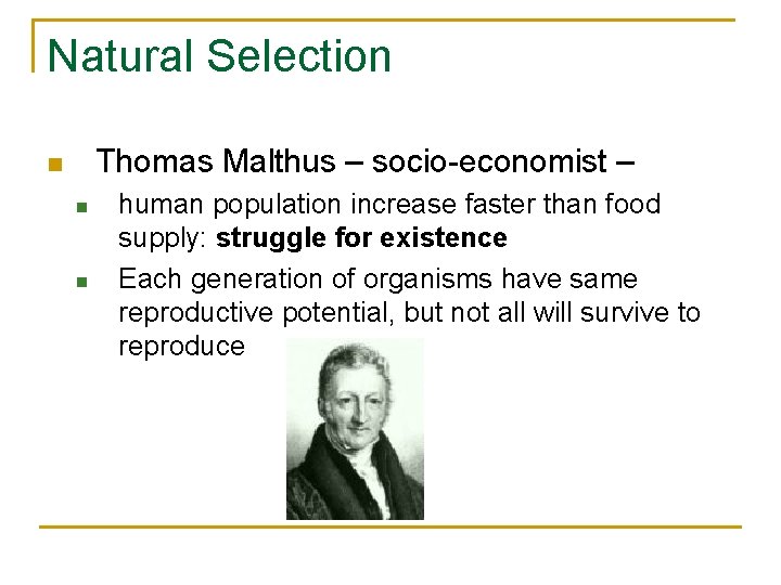 Natural Selection Thomas Malthus – socio-economist – n n n human population increase faster