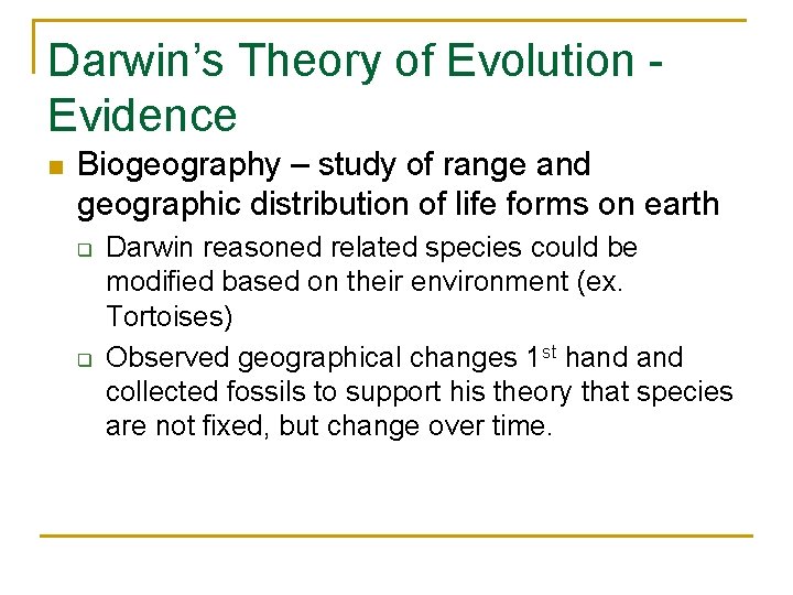 Darwin’s Theory of Evolution Evidence n Biogeography – study of range and geographic distribution