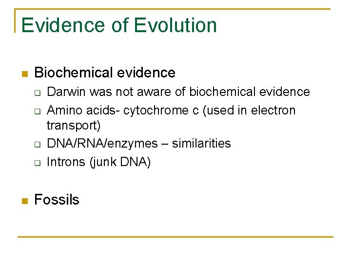 Evidence of Evolution n Biochemical evidence q q n Darwin was not aware of