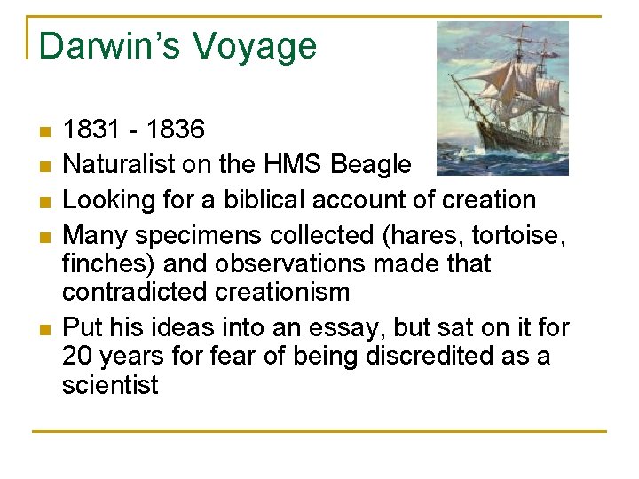 Darwin’s Voyage n n n 1831 - 1836 Naturalist on the HMS Beagle Looking
