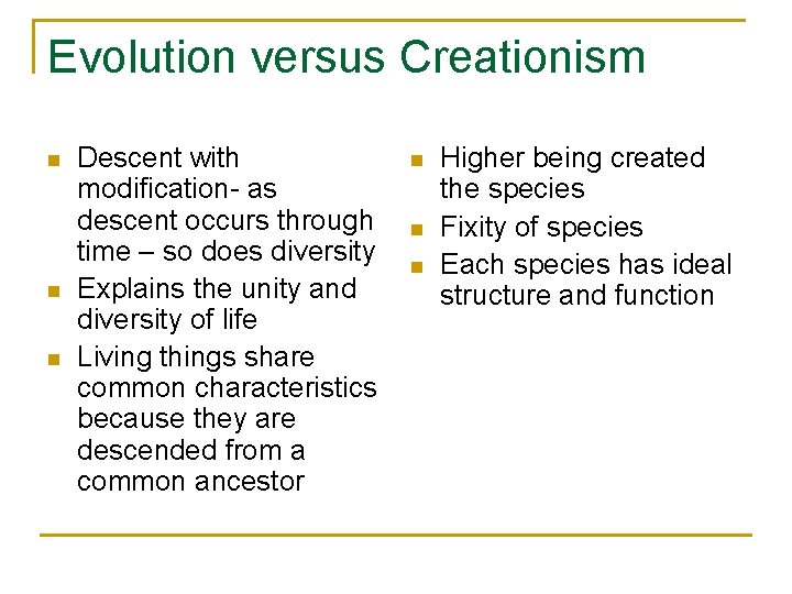 Evolution versus Creationism n n n Descent with modification- as descent occurs through time