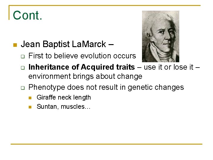 Cont. n Jean Baptist La. Marck – q q q First to believe evolution