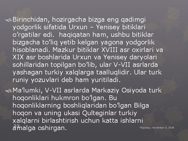  Birinchidan, hozirgacha bizga eng qadimgi yodgorlik sifatida Urxun – Yenisey bitiklari o’rgatilar edi.