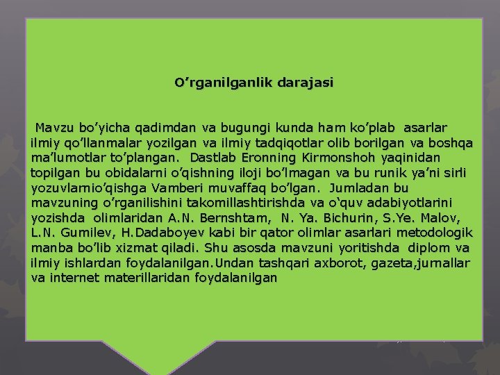 O’rganilganlik darajasi Mavzu bo’yicha qadimdan va bugungi kunda ham ko’plab asarlar ilmiy qo’llanmalar yozilgan