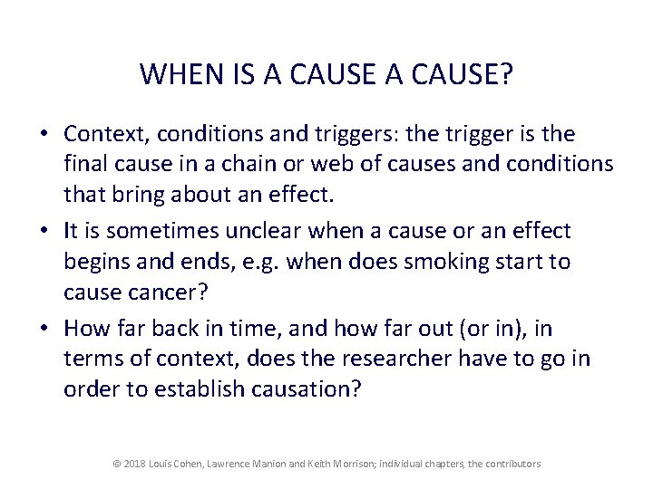 WHEN IS A CAUSE? • Context, conditions and triggers: the trigger is the final WHEN IS A CAUSE? • Context, conditions and triggers: the trigger is the final