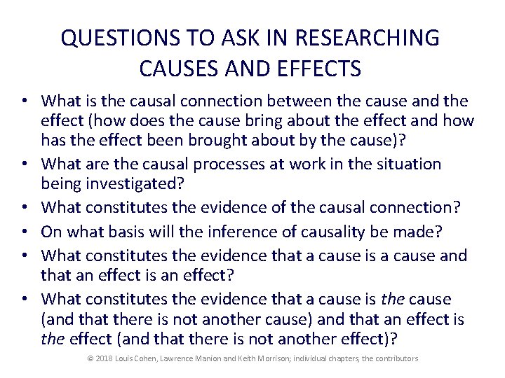 QUESTIONS TO ASK IN RESEARCHING CAUSES AND EFFECTS • What is the causal connection QUESTIONS TO ASK IN RESEARCHING CAUSES AND EFFECTS • What is the causal connection