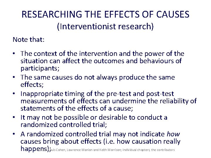 RESEARCHING THE EFFECTS OF CAUSES (Interventionist research) Note that: • The context of the RESEARCHING THE EFFECTS OF CAUSES (Interventionist research) Note that: • The context of the