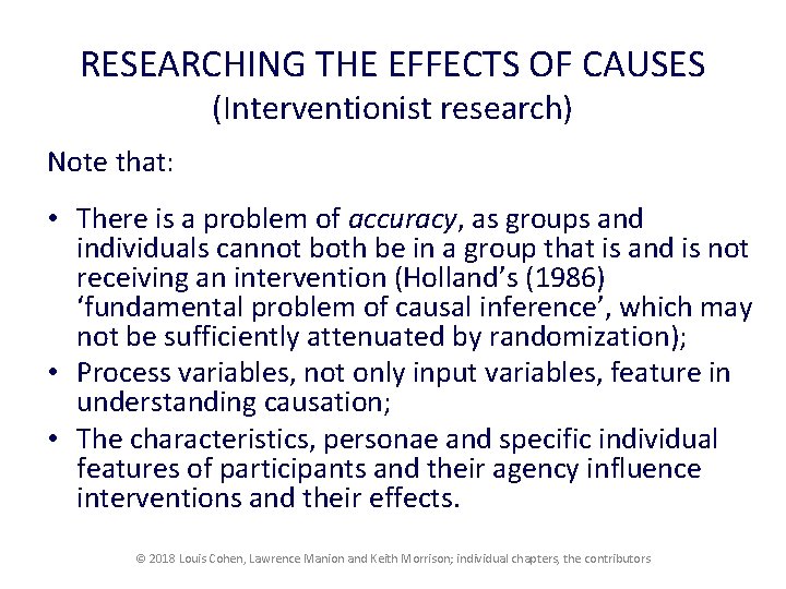 RESEARCHING THE EFFECTS OF CAUSES (Interventionist research) Note that: • There is a problem RESEARCHING THE EFFECTS OF CAUSES (Interventionist research) Note that: • There is a problem