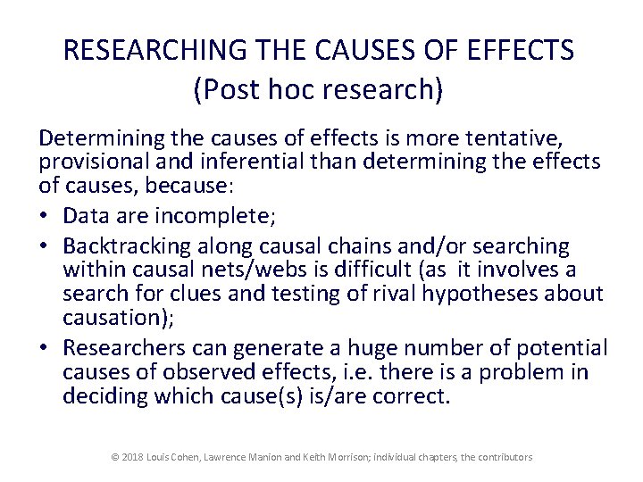 RESEARCHING THE CAUSES OF EFFECTS (Post hoc research) Determining the causes of effects is RESEARCHING THE CAUSES OF EFFECTS (Post hoc research) Determining the causes of effects is