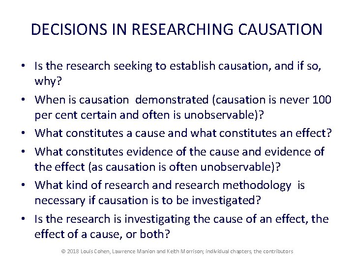 DECISIONS IN RESEARCHING CAUSATION • Is the research seeking to establish causation, and if DECISIONS IN RESEARCHING CAUSATION • Is the research seeking to establish causation, and if