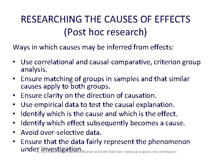 RESEARCHING THE CAUSES OF EFFECTS (Post hoc research) Ways in which causes may be RESEARCHING THE CAUSES OF EFFECTS (Post hoc research) Ways in which causes may be