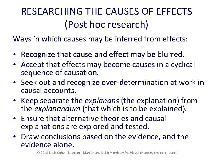 RESEARCHING THE CAUSES OF EFFECTS (Post hoc research) Ways in which causes may be RESEARCHING THE CAUSES OF EFFECTS (Post hoc research) Ways in which causes may be