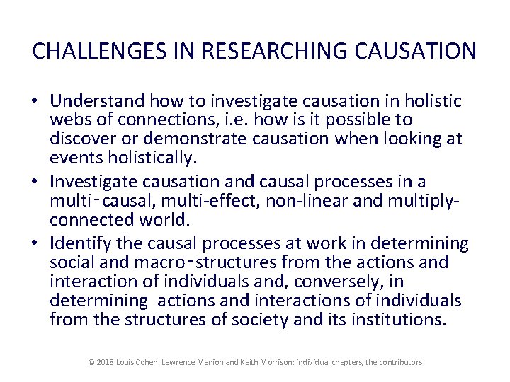 CHALLENGES IN RESEARCHING CAUSATION • Understand how to investigate causation in holistic webs of CHALLENGES IN RESEARCHING CAUSATION • Understand how to investigate causation in holistic webs of