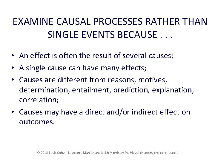 EXAMINE CAUSAL PROCESSES RATHER THAN SINGLE EVENTS BECAUSE. . . • An effect is EXAMINE CAUSAL PROCESSES RATHER THAN SINGLE EVENTS BECAUSE. . . • An effect is