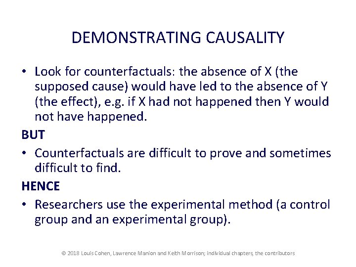 DEMONSTRATING CAUSALITY • Look for counterfactuals: the absence of X (the supposed cause) would DEMONSTRATING CAUSALITY • Look for counterfactuals: the absence of X (the supposed cause) would