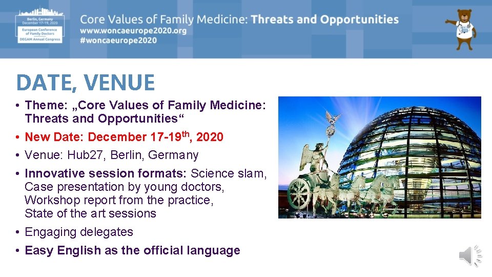DATE, VENUE • Theme: „Core Values of Family Medicine: Threats and Opportunities“ • New