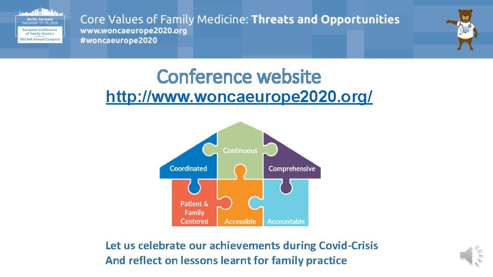 Conference website http: //www. woncaeurope 2020. org/ Let us celebrate our achievements during Covid-Crisis