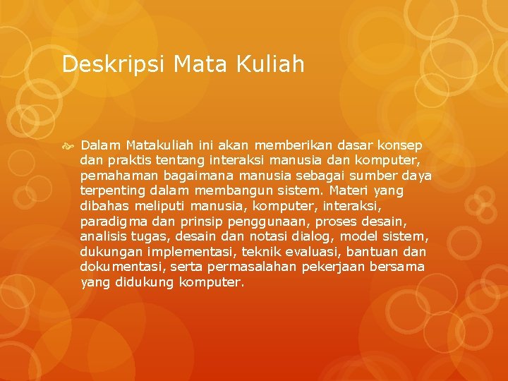 Deskripsi Mata Kuliah Dalam Matakuliah ini akan memberikan dasar konsep dan praktis tentang interaksi