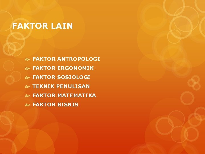 FAKTOR LAIN FAKTOR ANTROPOLOGI FAKTOR ERGONOMIK FAKTOR SOSIOLOGI TEKNIK PENULISAN FAKTOR MATEMATIKA FAKTOR BISNIS