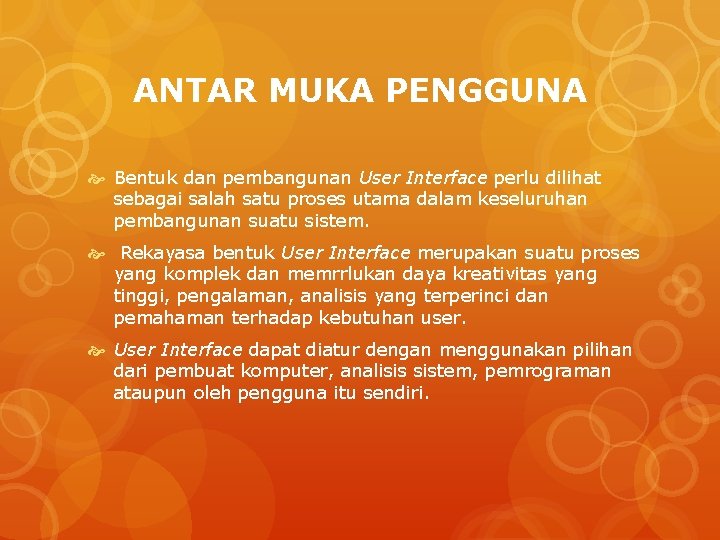 ANTAR MUKA PENGGUNA Bentuk dan pembangunan User Interface perlu dilihat sebagai salah satu proses