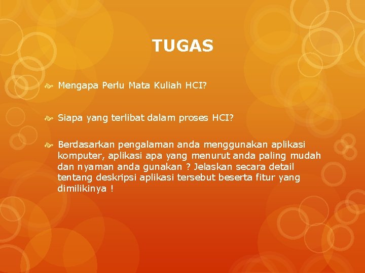 TUGAS Mengapa Perlu Mata Kuliah HCI? Siapa yang terlibat dalam proses HCI? Berdasarkan pengalaman