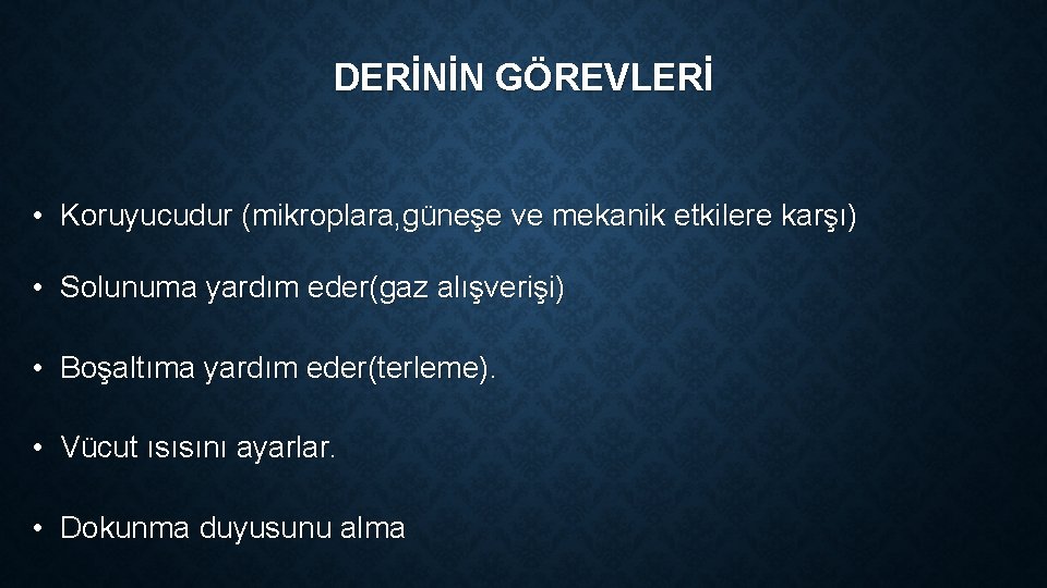DERİNİN GÖREVLERİ • Koruyucudur (mikroplara, güneşe ve mekanik etkilere karşı) • Solunuma yardım eder(gaz DERİNİN GÖREVLERİ • Koruyucudur (mikroplara, güneşe ve mekanik etkilere karşı) • Solunuma yardım eder(gaz