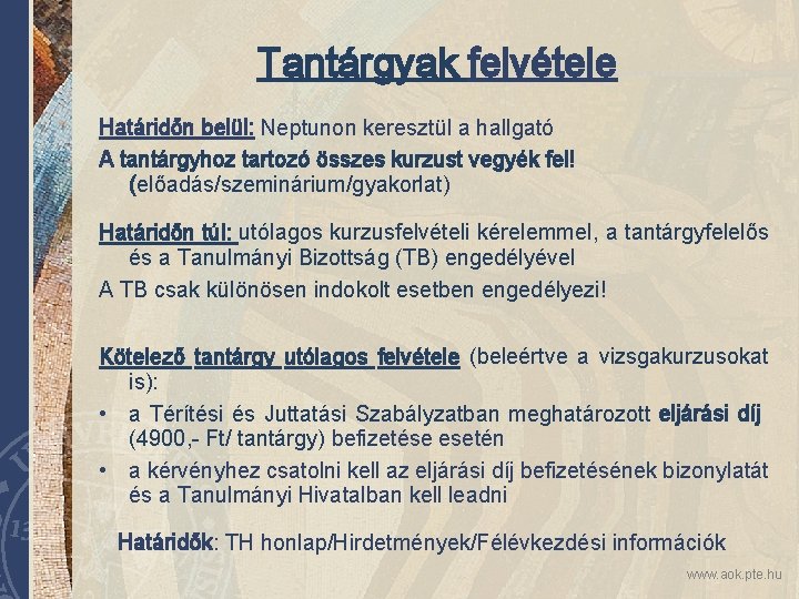 Tantárgyak felvétele Határidőn belül: Neptunon keresztül a hallgató A tantárgyhoz tartozó összes kurzust vegyék