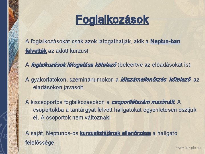 Foglalkozások A foglalkozásokat csak azok látogathatják, akik a Neptun-ban felvették az adott kurzust. A