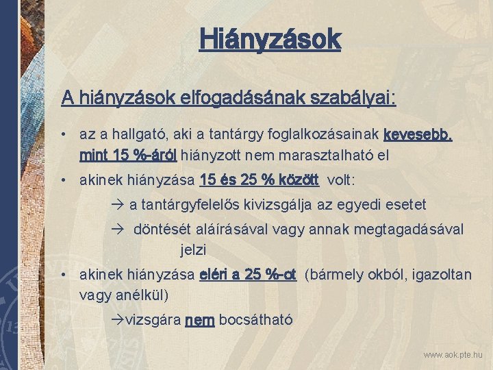 Hiányzások A hiányzások elfogadásának szabályai: • az a hallgató, aki a tantárgy foglalkozásainak kevesebb,