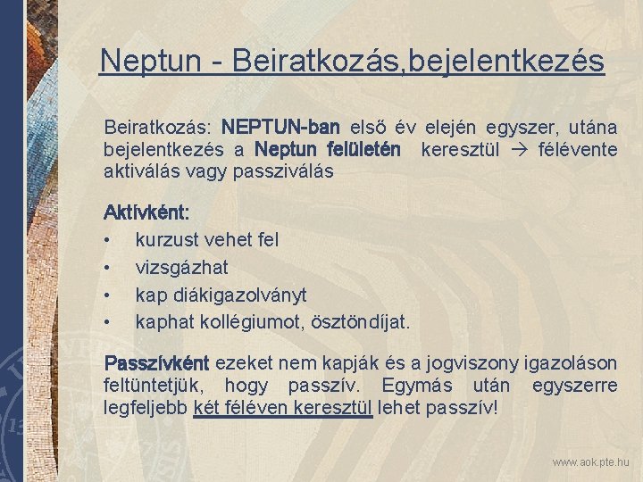 Neptun - Beiratkozás, bejelentkezés Beiratkozás: NEPTUN-ban első év elején egyszer, utána bejelentkezés a Neptun