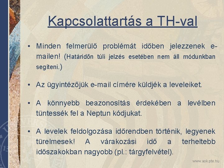 Kapcsolattartás a TH-val • Minden felmerülő problémát időben jelezzenek emailen! (Határidőn túli jelzés esetében