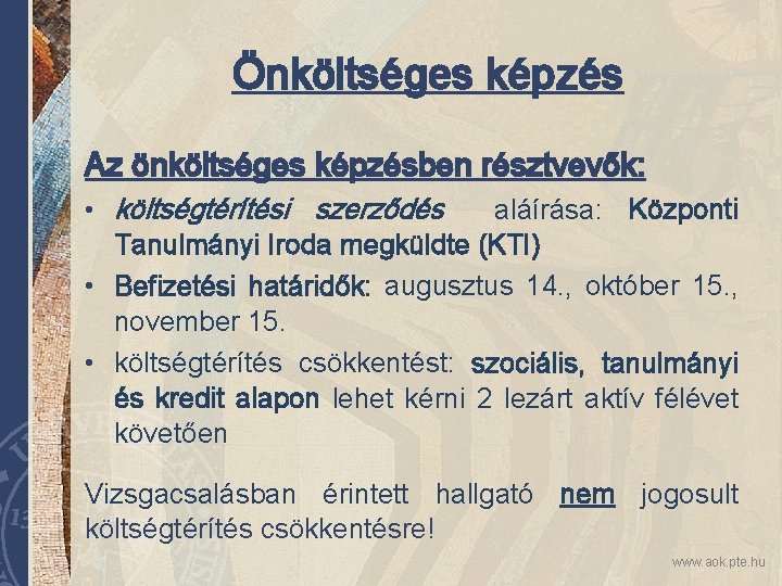 Önköltséges képzés Az önköltséges képzésben résztvevők: • költségtérítési szerződés aláírása: Központi Tanulmányi Iroda megküldte