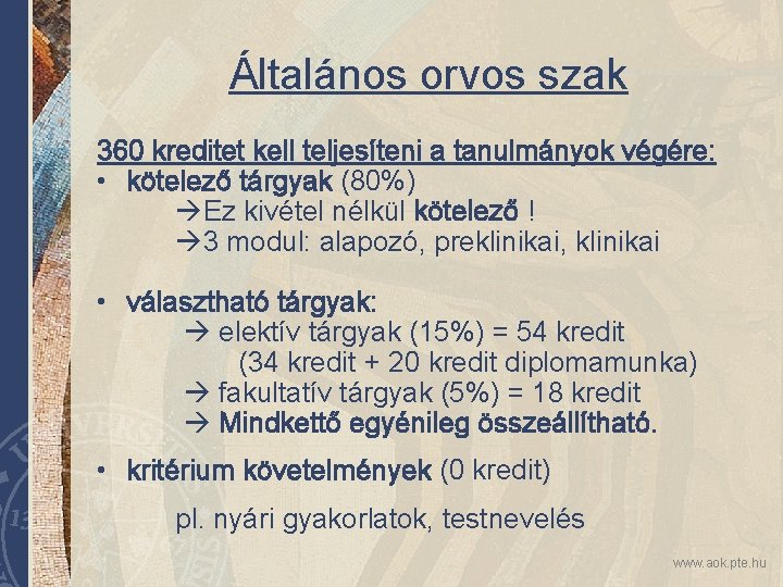 Általános orvos szak 360 kreditet kell teljesíteni a tanulmányok végére: • kötelező tárgyak (80%)