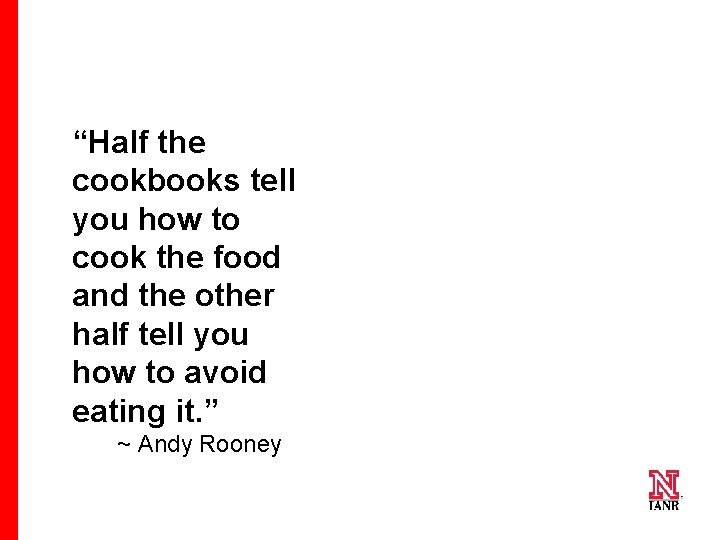 “Half the cookbooks tell you how to cook the food and the other half