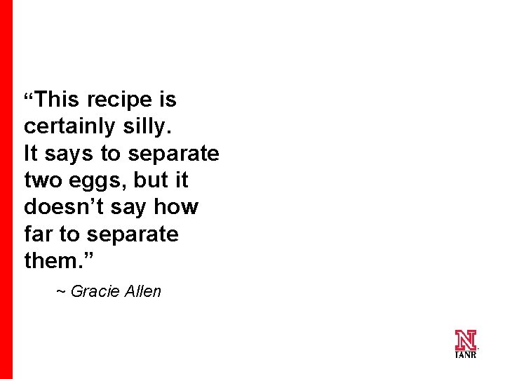 “This recipe is certainly silly. It says to separate two eggs, but it doesn’t