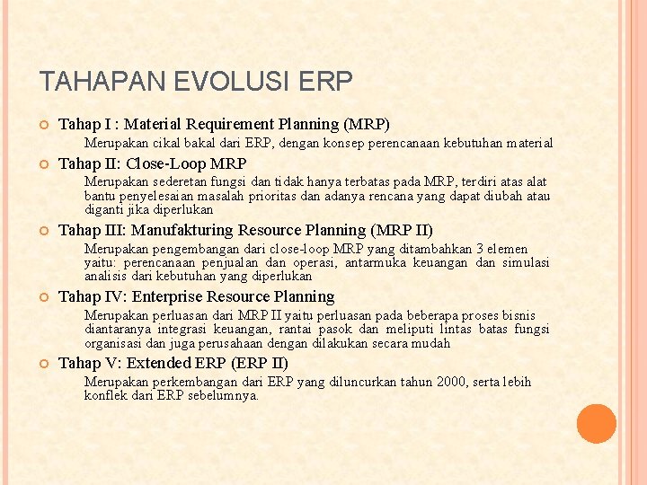 TAHAPAN EVOLUSI ERP Tahap I : Material Requirement Planning (MRP) Merupakan cikal bakal dari