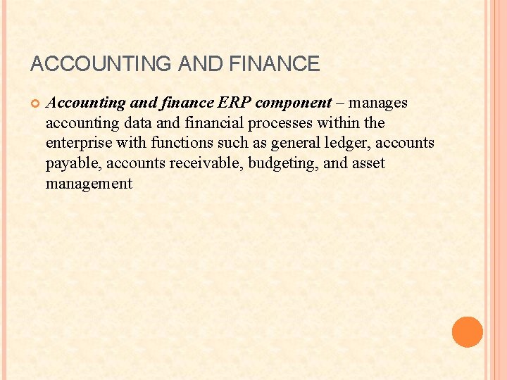 ACCOUNTING AND FINANCE Accounting and finance ERP component – manages accounting data and financial
