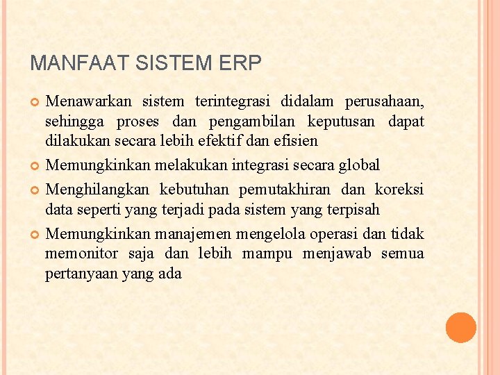 MANFAAT SISTEM ERP Menawarkan sistem terintegrasi didalam perusahaan, sehingga proses dan pengambilan keputusan dapat