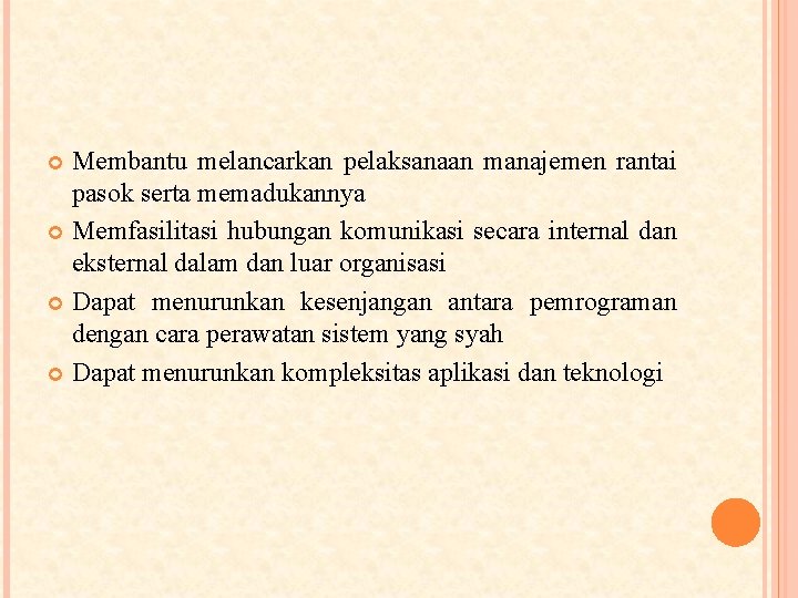 Membantu melancarkan pelaksanaan manajemen rantai pasok serta memadukannya Memfasilitasi hubungan komunikasi secara internal dan