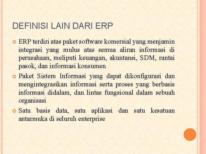 DEFINISI LAIN DARI ERP terdiri atas paket software komersial yang menjamin integrasi yang mulus