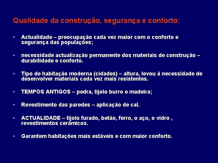 Qualidade da construção, segurança e conforto: • Actualidade – preocupação cada vez maior com