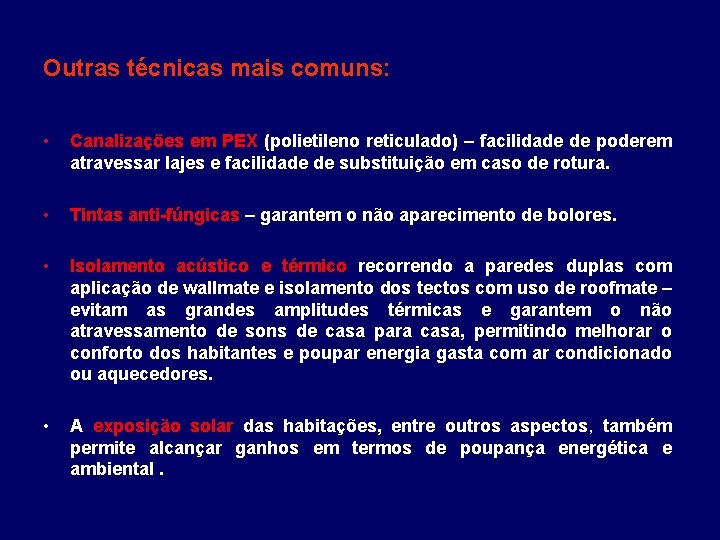 Outras técnicas mais comuns: • Canalizações em PEX (polietileno reticulado) – facilidade de poderem